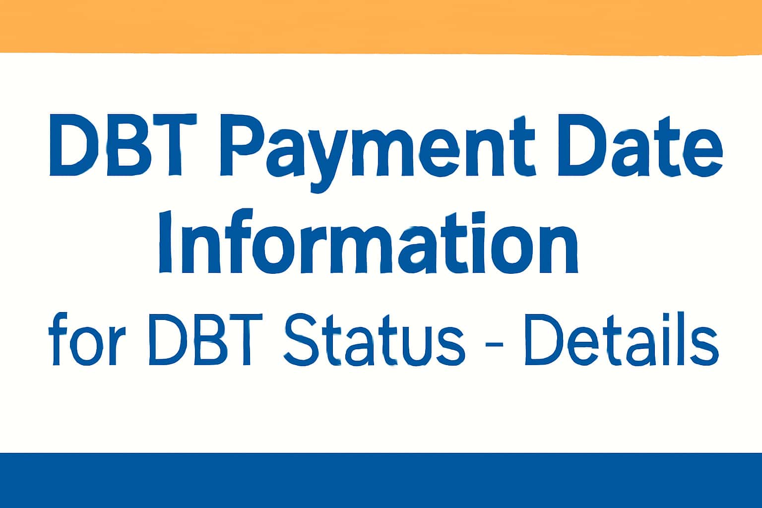DBT Payment Date Information for DBT Status - Details